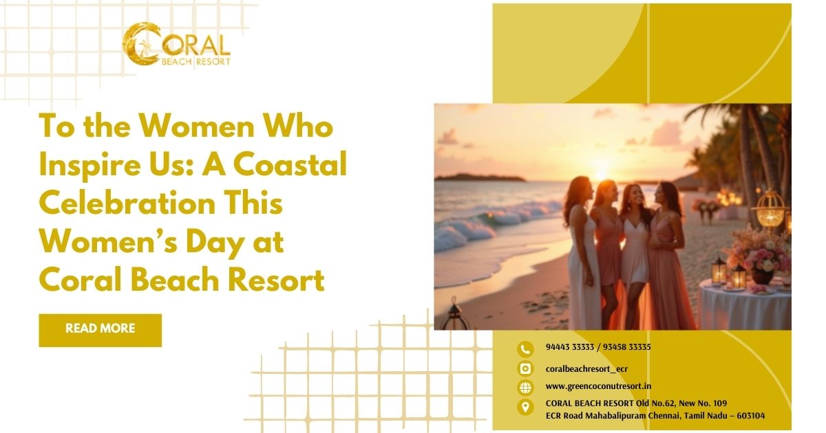 To the Women Who Inspire Us: A Coastal Celebration This Women’s Day