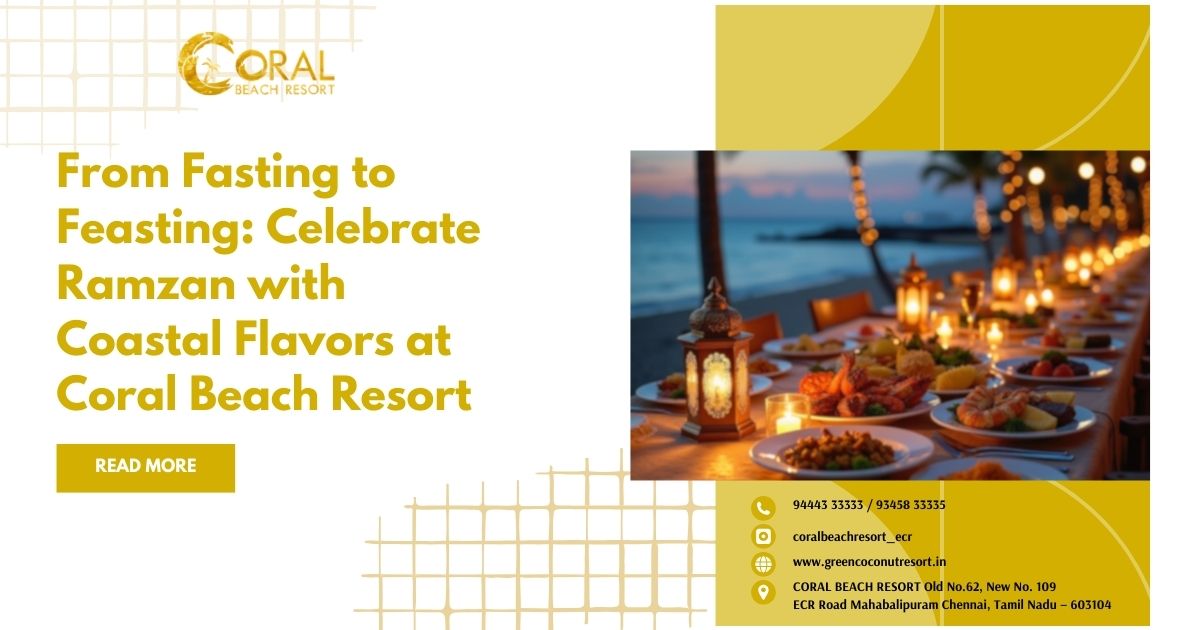 From Fasting to Feasting: Celebrate Ramzan with Coastal Flavors at Coral
